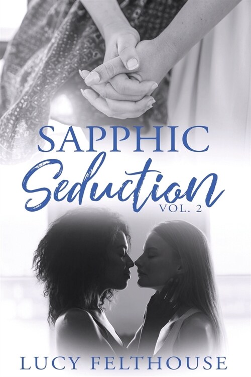 Sapphic Seduction Vol 2: A Lesbian Erotica Collection (Paperback)
