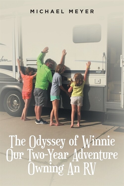 The Odyssey of Winnie Our Two-Year Adventure Owning An RV (Paperback)