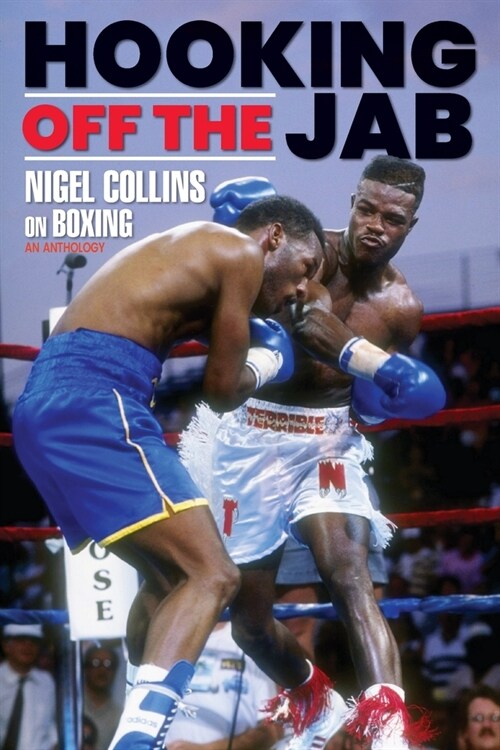 Hooking Off the Jab: Nigel Collins on Boxing (Paperback)