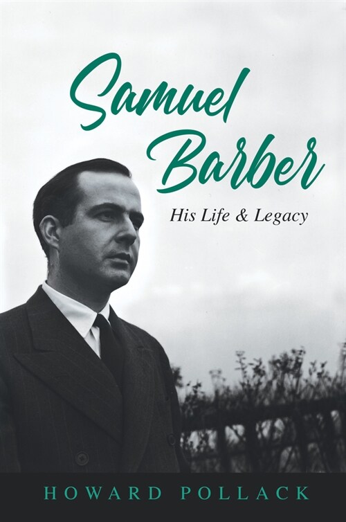 Samuel Barber: His Life and Legacy (Hardcover)