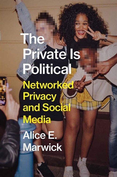 The Private Is Political: Networked Privacy and Social Media (Hardcover)