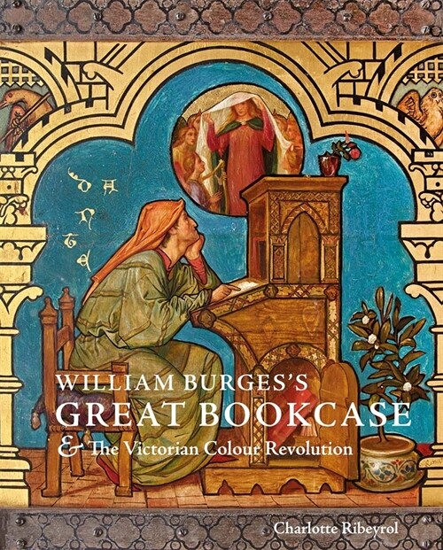 William Burgess Great Bookcase and the Victorian Colour Revolution (Hardcover)