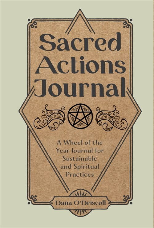 Sacred Actions Journal: A Wheel of the Year Journal for Sustainable and Spiritual Practices (Paperback)