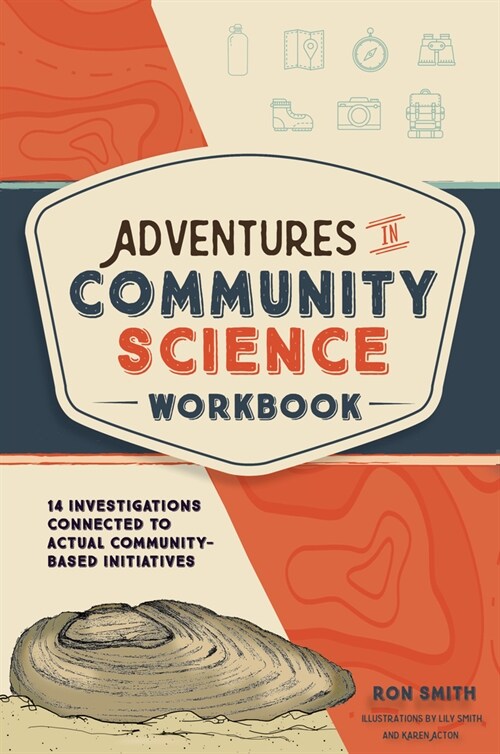 Adventures in Community Science Workbook: 14 Investigations Connected to Actual Community-Based Initiatives (Paperback)