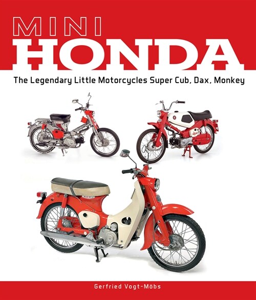 Mini Honda: The Legendary Little Motorcycles Super Cub, Dax, Monkey (Hardcover)