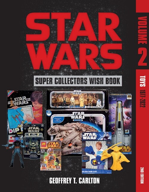 Star Wars Super Collectors Wish Book, Vol. 2: Toys, 1977-2022 (Hardcover, 2)