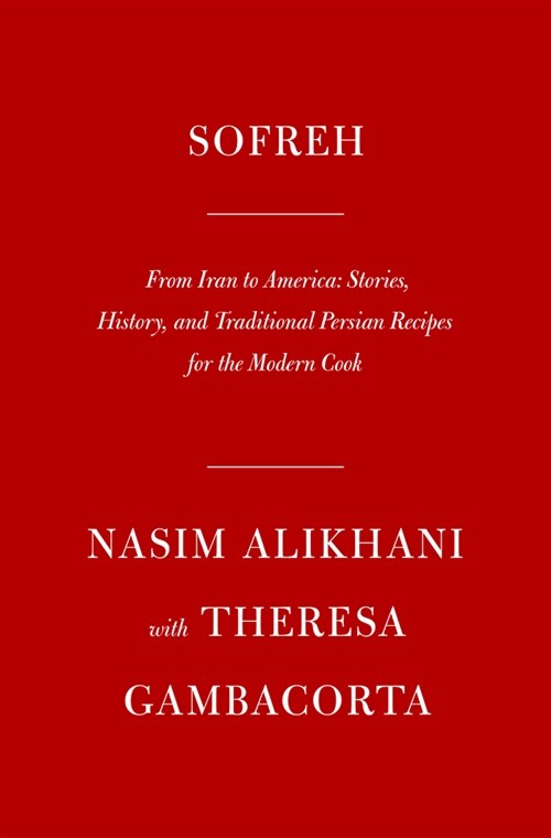 Sofreh: A Contemporary Approach to Classic Persian Cuisine: A Cookbook (Hardcover)