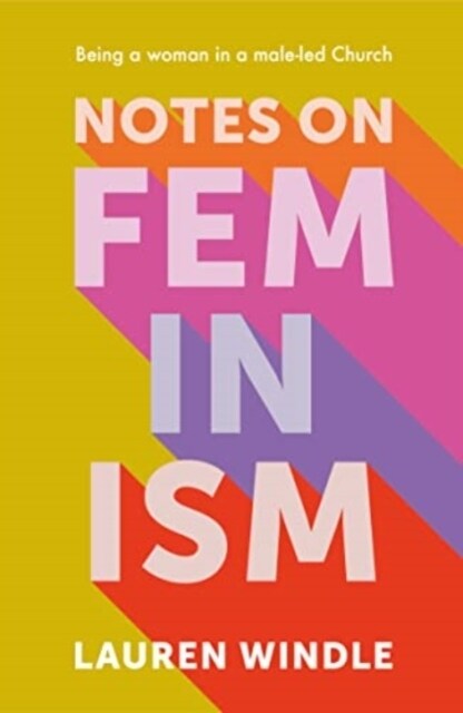 Notes on Feminism : Being a woman in a Church led by men (Paperback)