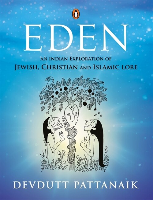 Eden: An Indian Exploration of Jewish, Christian and Islamic Lore (Paperback)