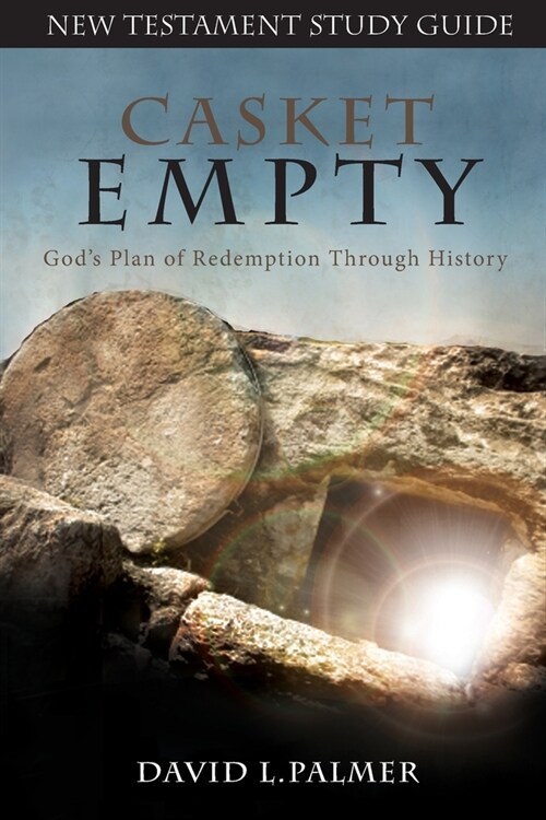 CASKET EMPTY Gods Plan of Redemption through History: New Testament Study Guide (Paperback)
