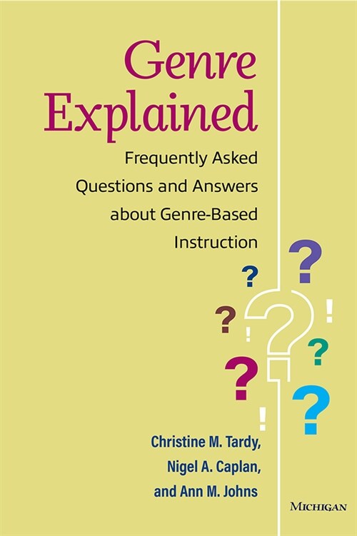 Genre Explained: Frequently Asked Questions and Answers about Genre-Based Instruction (Paperback)
