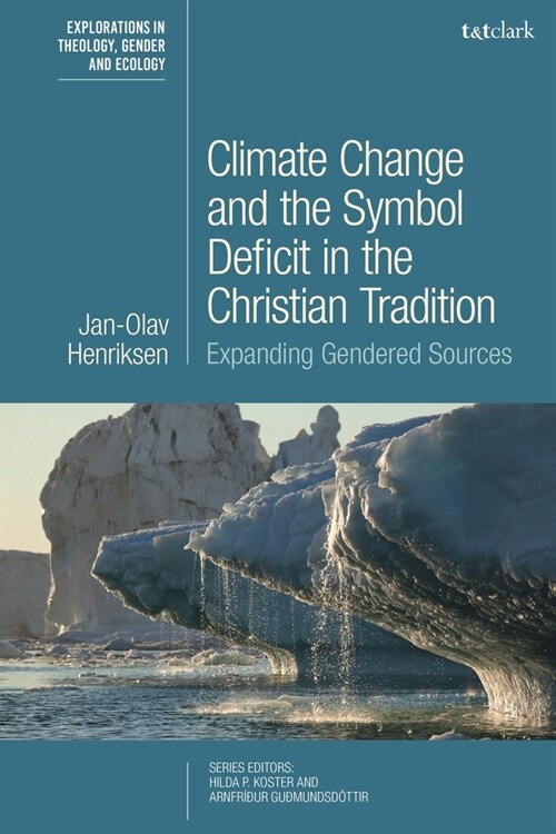 Climate Change and the Symbol Deficit in the Christian Tradition : Expanding Gendered Sources (Paperback)