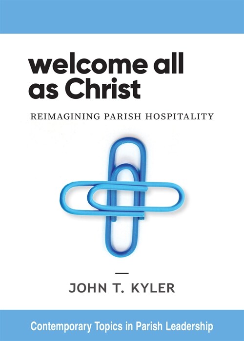 Welcome All as Christ: Reimagining Parish Hospitality (Paperback)