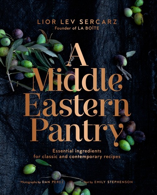 A Middle Eastern Pantry: Essential Ingredients for Classic and Contemporary Recipes: A Cookbook (Hardcover)