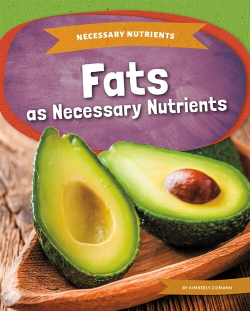 Fats as Necessary Nutrients (Library Binding)