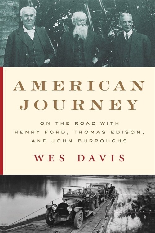 American Journey: On the Road with Henry Ford, Thomas Edison, and John Burroughs (Hardcover)