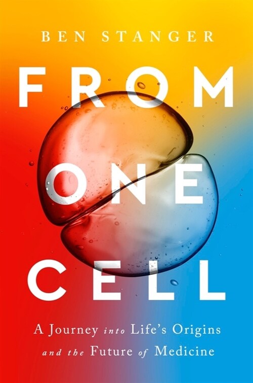 From One Cell: A Journey Into Lifes Origins and the Future of Medicine (Hardcover)