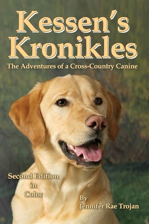 Kessens Kronikles: The Adventures of a Cross-Country Canine (Paperback, 2)