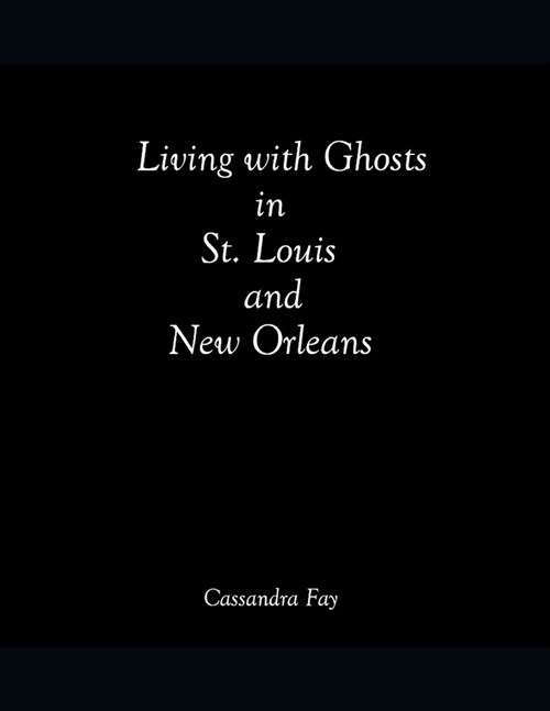 Living with Ghosts in St. Louis and New Orleans (Paperback)