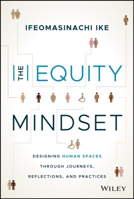 The Equity Mindset: Designing Human Spaces Through Journeys, Reflections and Practices (Hardcover)
