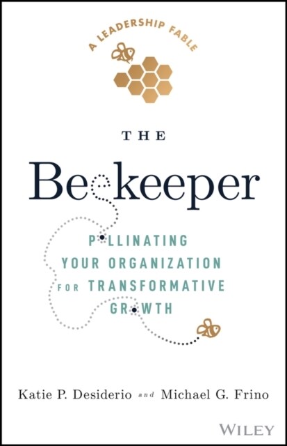 The Beekeeper: Pollinating Your Organization for Transformative Growth (Hardcover)
