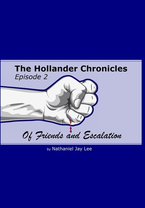 The Hollander Chronicles Episode 2: Of Friends and Escalation (Hardcover)