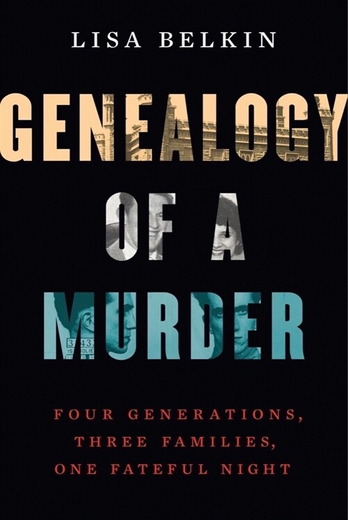 Genealogy of a Murder: Four Generations, Three Families, One Fateful Night (Hardcover)