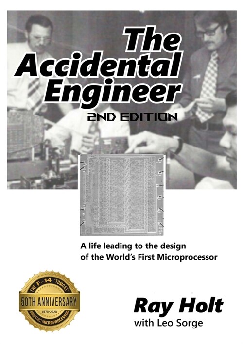 The Accidental Engineer - 2nd edition: The true story of the first microprocessor ever designed (Paperback)
