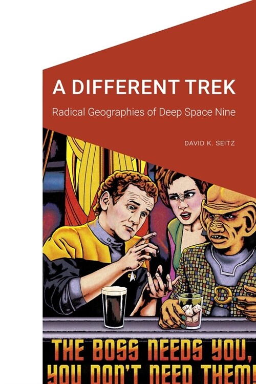 A Different Trek: Radical Geographies of Deep Space Nine (Hardcover)