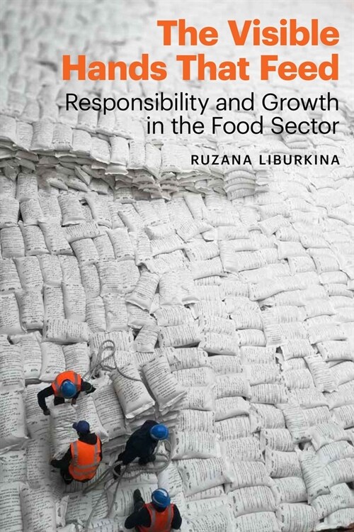 The Visible Hands That Feed: Responsibility and Growth in the Food Sector (Hardcover)