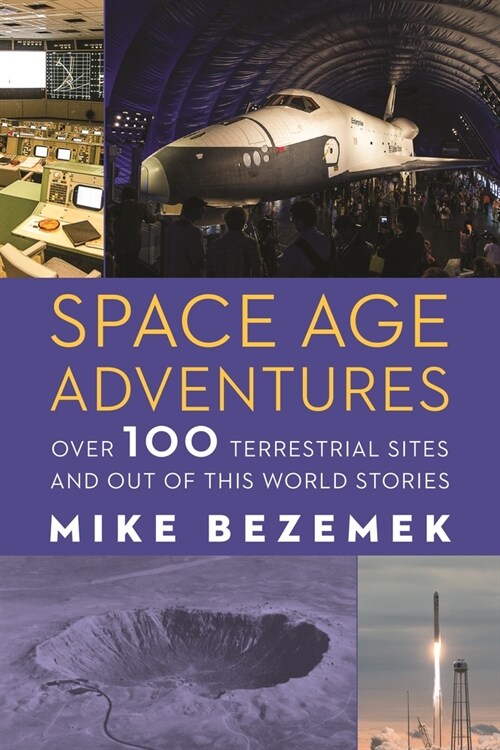 Space Age Adventures: Over 100 Terrestrial Sites and Out of This World Stories (Paperback)
