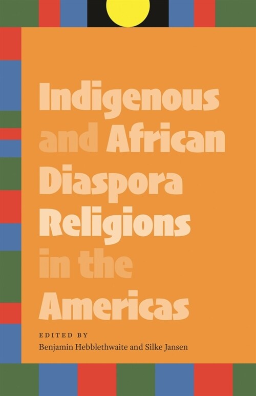 Indigenous and African Diaspora Religions in the Americas (Paperback)