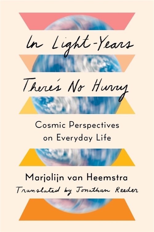 In Light-Years Theres No Hurry: Cosmic Perspectives on Everyday Life (Hardcover)