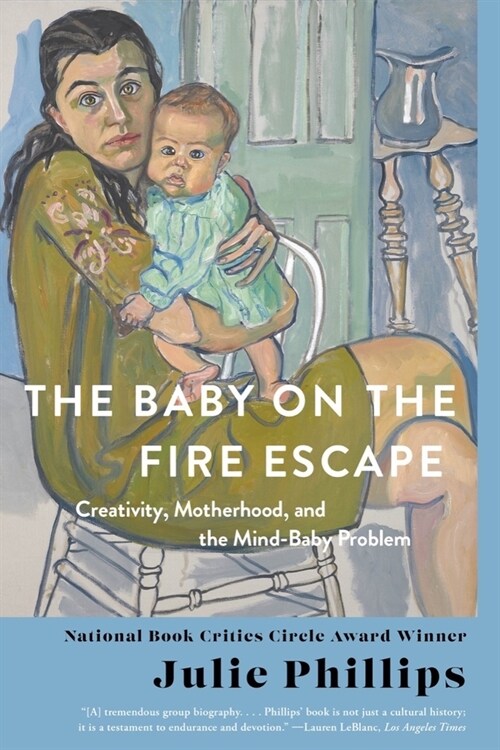 The Baby on the Fire Escape: Creativity, Motherhood, and the Mind-Baby Problem (Paperback)