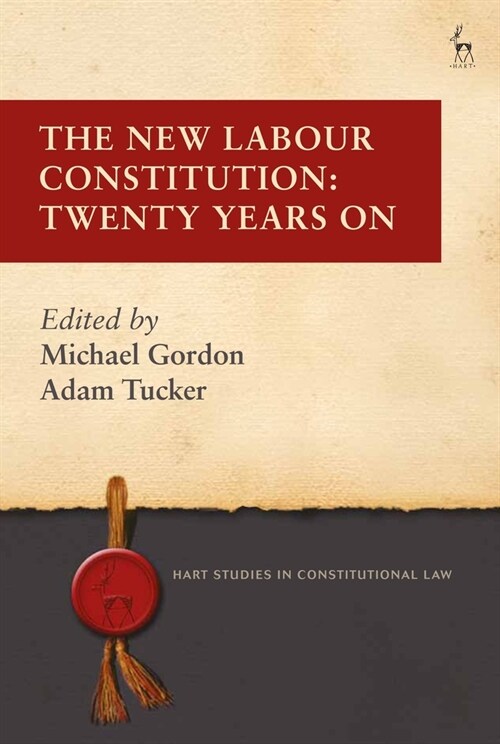 The New Labour Constitution : Twenty Years On (Paperback)