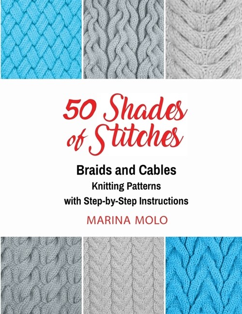 50 Shades of Stitches - Vol 3: Braids & Cables (Paperback)
