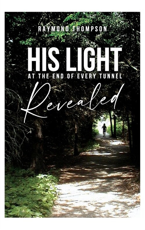 His Light at the End of Every Tunnel Revealed (Hardcover)