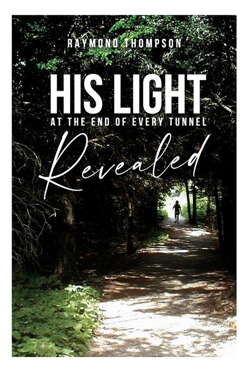 His Light at the End of Every Tunnel Revealed (Paperback)