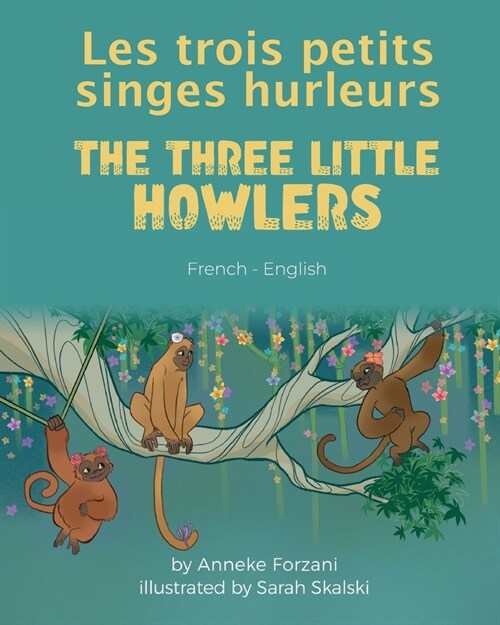 The Three Little Howlers (French-English): Les trois petits singes hurleurs (Paperback)