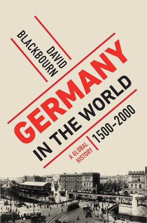 Germany in the World: A Global History, 1500-2000 (Hardcover)