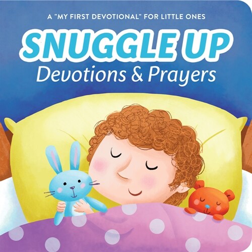 Snuggle Up Devotions and Prayers: A My First Devotional for Little Ones (Board Books)