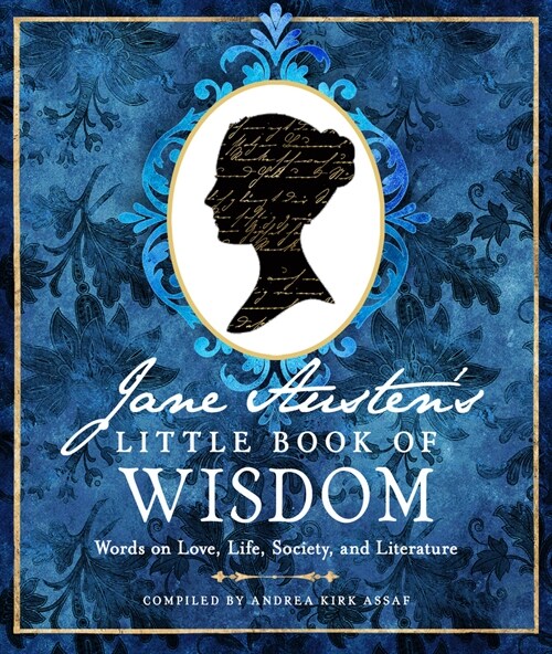 Jane Austens Little Book of Wisdom: Words on Love, Life, Society, and Literature (Paperback)