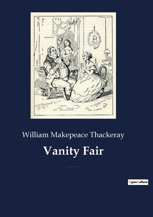 Vanity Fair: An English novel by William Makepeace Thackeray, which follows the lives of Becky Sharp and Amelia Sedley amid their f (Paperback)