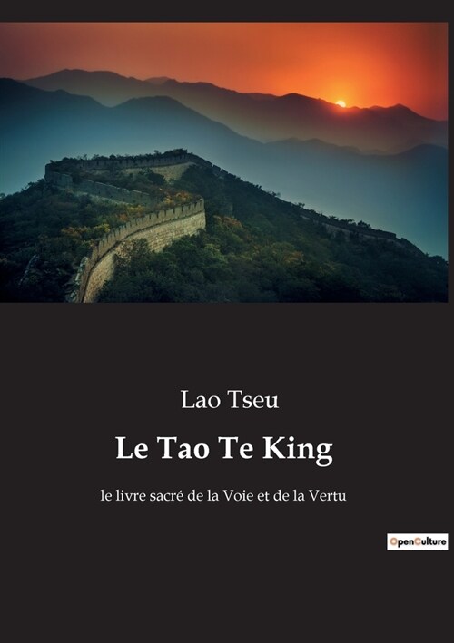 Le Tao Te King: le livre sacr?de la Voie et de la Vertu (Paperback)