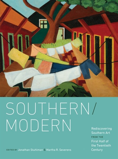 Southern/Modern: Rediscovering Southern Art from the First Half of the Twentieth Century (Hardcover)