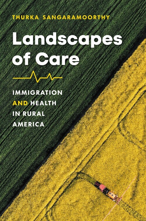 Landscapes of Care: Immigration and Health in Rural America (Hardcover)