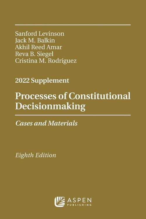 Processes of Constitutional Decisionmaking: Cases and Materials, 2022 Supplement (Paperback, 8)