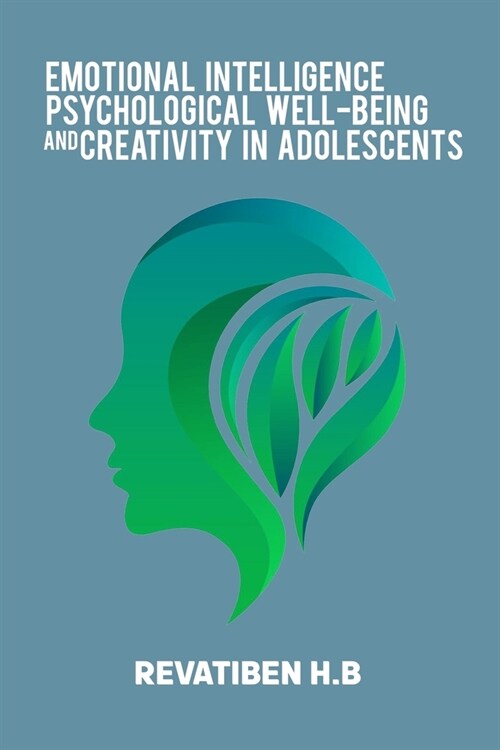 Emotional intelligence, psychological well-being and creativity in adolescents (Paperback)