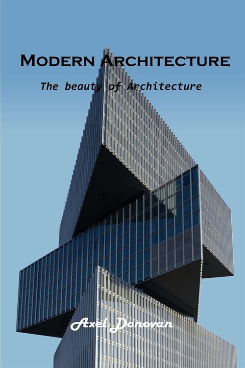 Modern Architecture: The beauty of Architecture (Paperback)
