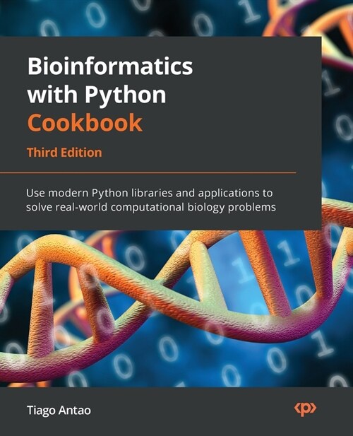 Bioinformatics with Python Cookbook - Third Edition: Use modern Python libraries and applications to solve real-world computational biology problems (Paperback, 3)